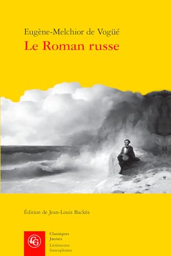 Le Roman Russe (Litteratures Francophones, 640) von Classiques Garnier