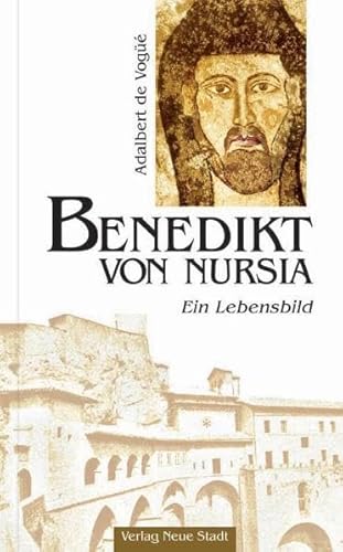Benedikt von Nursia: Ein Lebensbild (Große Gestalten des Glaubens)