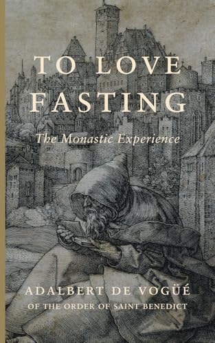 To Love Fasting: The Monastic Experience To Love Fasting: The Monastic Experience von Cluny