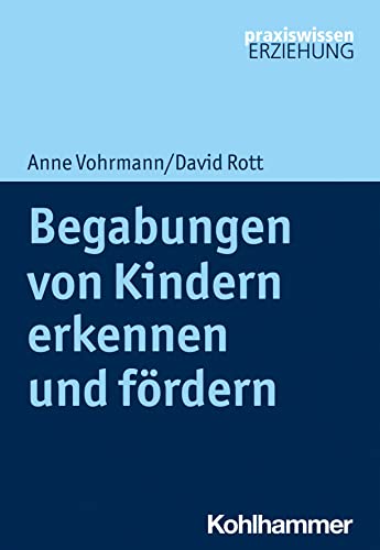 Begabungen von Kindern erkennen und fördern (Praxiswissen Erziehung) von W. Kohlhammer GmbH