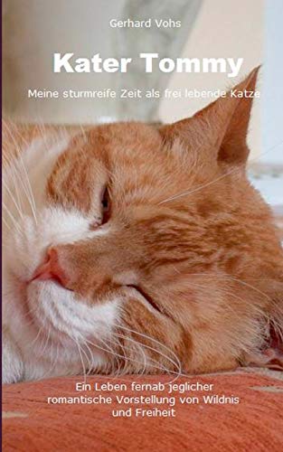 Kater Tommy: Meine sturmreife Zeit als frei lebende Katze von Books on Demand