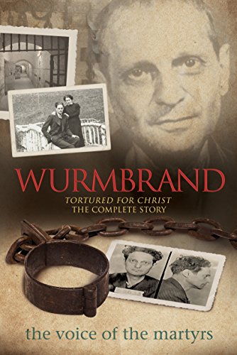Wurmbrand: Tortured for Christ: the Complete Story