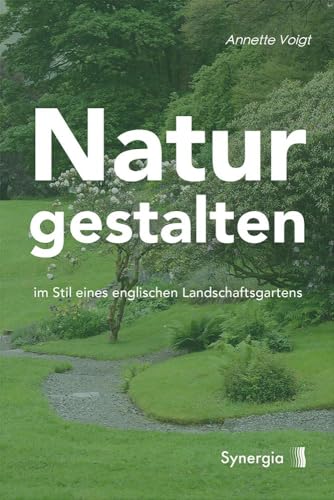 Natur gestalten: im Stil eines englischen Landschaftsgartens