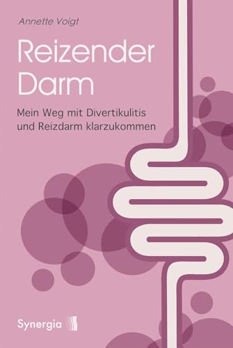 Reizender Darm: Dein Weg mit Divertikulitis und Reizdarm klarzukommen von Synergia Verlag