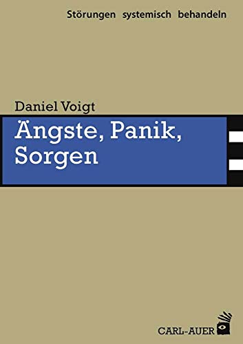 Ängste, Panik, Sorgen (Störungen systemisch behandeln) von Auer-System-Verlag, Carl