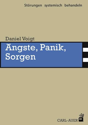 Ängste, Panik, Sorgen (Störungen systemisch behandeln)