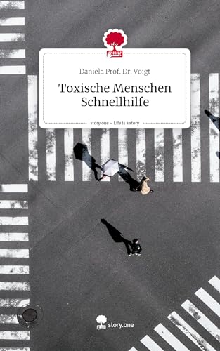 Toxische Menschen Schnellhilfe. Life is a Story - story.one