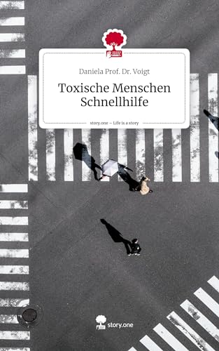 Toxische Menschen Schnellhilfe. Life is a Story - story.one