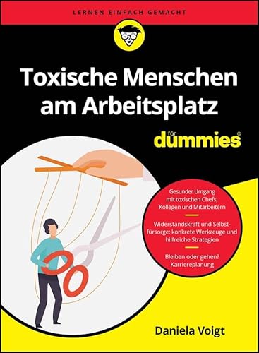 Toxische Menschen am Arbeitsplatz für Dummies Toxische Menschen am Arbeitsplatz für Dummies von Wiley-VCH