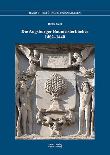 Die Augsburger Baumeisterbücher 1402 – 1440: Band 1 – Einführung und Analysen