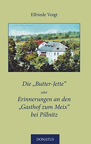 Die „Butter-Jette“ oder Erinnerungen an den „Gasthof zum Meix“ bei Pillnitz