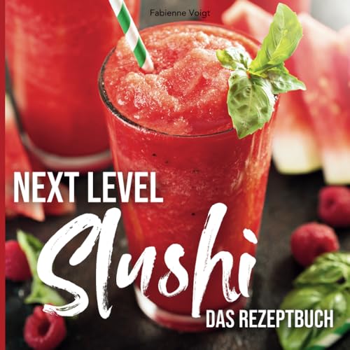 Next Level Slushi – Das Rezeptbuch: Die besten Rezepte für Slushi, Frozen Cocktail, Frappé, Milchshake und Frozen Juice | für deine moderne Slush Maschine Next Level Slushi – Das Rezeptbuch: Die besten Rezepte für Slushi, Frozen Cocktail, Frappé, Milchshake und Frozen Juice | für deine moderne Slush Maschine von Buchstaben Verlag