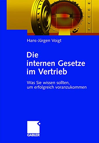 Die internen Gesetze im Vertrieb: Was Sie wissen sollten, um erfolgreich voranzukommen von Gabler Verlag