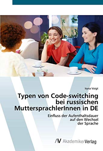Typen von Code-switching bei russischen MuttersprachlerInnen in DE: Einfluss der Aufenthaltsdauer auf den Wechsel der Sprache