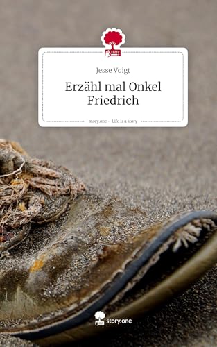 Erzähl mal Onkel Friedrich. Life is a Story - story.one: DE von story.one publishing