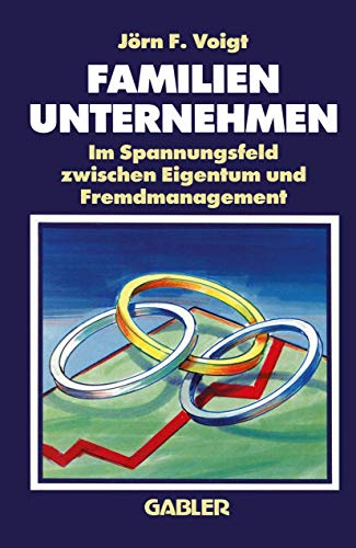 Familienunternehmen: Im Spannungsfeld zwischen Eigentum und Fremdmanagement Familienunternehmen: Im Spannungsfeld zwischen Eigentum und Fremdmanagement