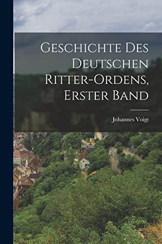 Geschichte des Deutschen Ritter-Ordens, erster Band