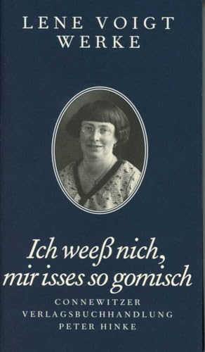 Ich weeß nich, mir isses so gomisch: Alle Säk'schen Balladen und Glassigger: Lene Voigt Werke 2. Alle säk'schen Balladen und Glassigger von Connewitzer Vlgsbhdlg