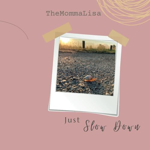 Just Slow Down: For Life's Overwhelming moments von Independently published