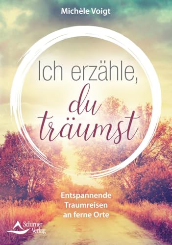 Ich erzähle, du träumst: Entspannende Traumreisen an ferne Orte