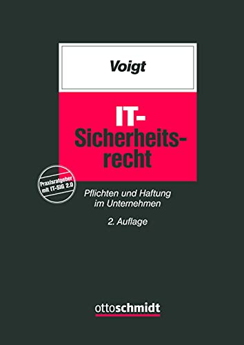 IT-Sicherheitsrecht: Pflichten und Haftung im Unternehmen von Verlag Dr. Otto Schmidt