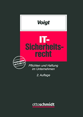 IT-Sicherheitsrecht: Pflichten und Haftung im Unternehmen von Verlag Dr. Otto Schmidt