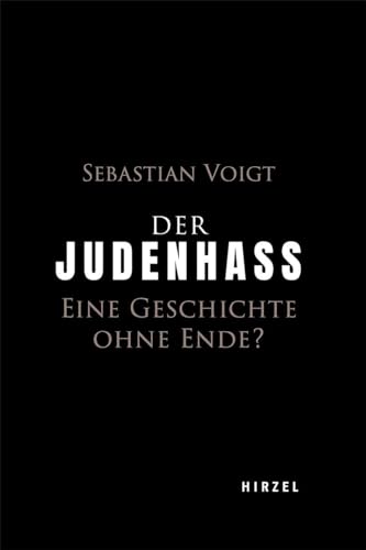 Der Judenhass: Eine Geschichte ohne Ende? von S. Hirzel Verlag GmbH