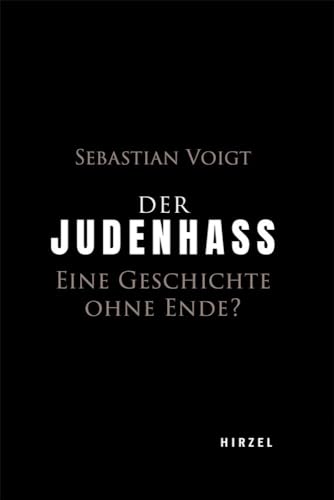 Der Judenhass: Eine Geschichte ohne Ende? von S. Hirzel Verlag GmbH