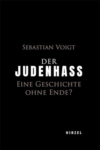 Der Judenhass: Eine Geschichte ohne Ende? von Hirzel S. Verlag