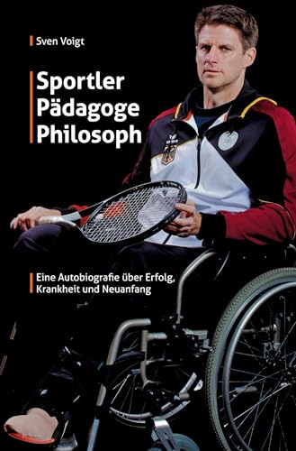 Sportler, Pädagoge, Philosoph: Eine Autobiografie über Erfolg, Krankheit und Neuanfang von Rediroma-Verlag