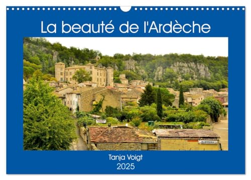La beauté de l'Ardèche (Calendrier mural 2025 DIN A3 vertical), CALVENDO calendrier mensuel: L¿Ardèche, une région extraordinaire