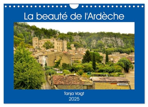 La beauté de l'Ardèche (Calendrier mural 2025 DIN A4 vertical), CALVENDO calendrier mensuel: L¿Ardèche, une région extraordinaire