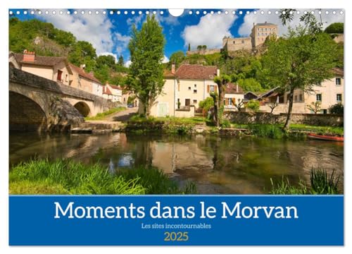 Moments dans le Morvan (Calendrier mural 2025 DIN A3 vertical), CALVENDO calendrier mensuel: Aperçus de la belle nature du Morvan