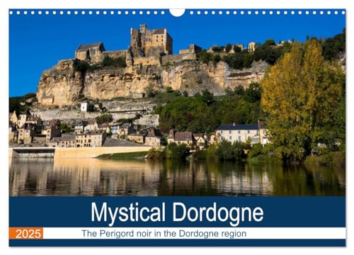 Mystical Dordogne (Wall Calendar 2025 DIN A3 landscape), CALVENDO 12 Month Wall Calendar: The beauty of the Dordogne in France with it's picturesque villages is a unique area in France