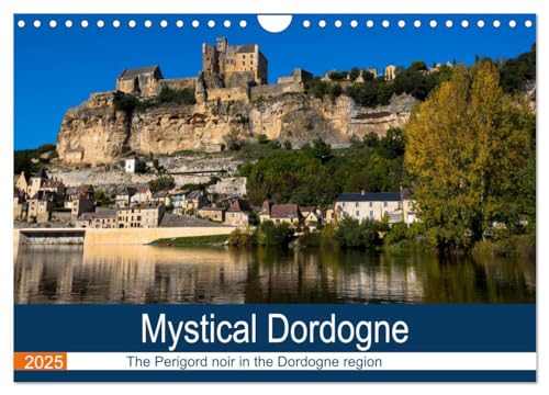 Mystical Dordogne (Wall Calendar 2025 DIN A4 landscape), CALVENDO 12 Month Wall Calendar: The beauty of the Dordogne in France with it's picturesque villages is a unique area in France