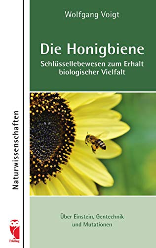 Die Honigbiene - Schlüssellebewesen zum Erhalt biologischer Vielfalt: Übr Einstein, Gentechnik und Mutationen: Über Einstein, Gentechnik und Mutationen (Frieling - Naturwissenschaften)