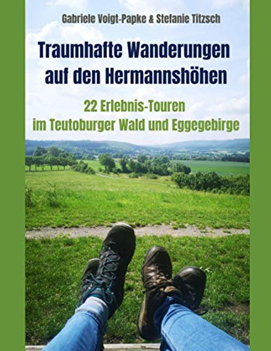 Traumhafte Wanderungen auf den Hermannshöhen: 22 Erlebnis-Touren im Teutoburger Wald und Eggegebirge von Independently published