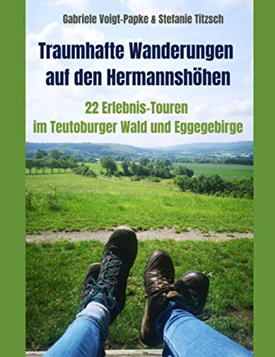 Traumhafte Wanderungen auf den Hermannshöhen: 22 Erlebnis-Touren im Teutoburger Wald und Eggegebirge
