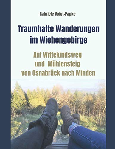 Traumhafte Wanderungen im Wiehengebirge: Auf Wittekindsweg und Mühlensteig von Osnabrück nach Minden von Independently published