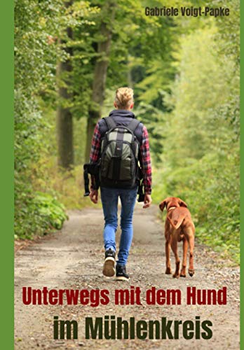 Unterwegs mit dem Hund im Mühlenkreis von Independently published