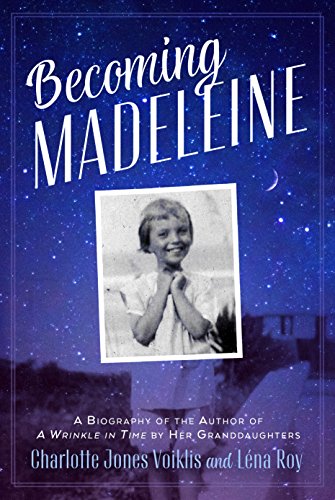 Becoming Madeleine: A Biography of the Author of A Wrinkle in Tim Becoming Madeleine: A Biography of the Author of A Wrinkle in Tim von Square Fish