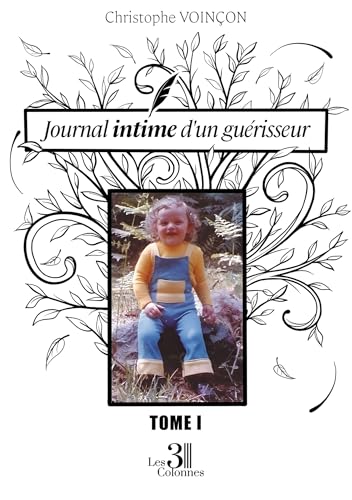Journal intime d'un guérisseur - Tome I von TROIS COLONNES