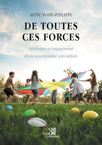 De toutes ces forces: Itinéraire et engagement d'une enseignante spécialisée De toutes ces forces: Itinéraire et engagement d'une enseignante spécialisée von Les trois colonnes