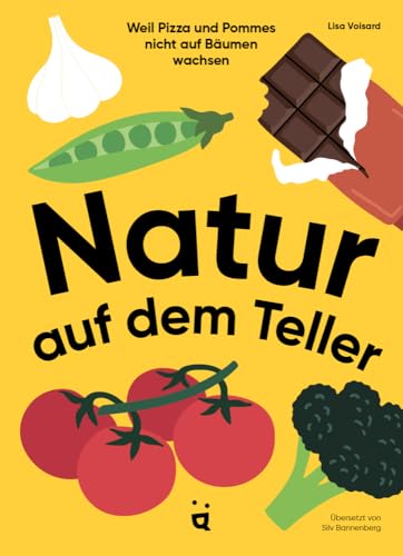Natur auf dem Teller: Weil Pizza und Pommes nicht auf Bäumen wachsen | Nominiert zum Wissenschaftsbuch des Jahres 2025, Kategorie Juniorwissen Natur auf dem Teller: Weil Pizza und Pommes nicht auf Bäumen wachsen | Nominiert zum Wissenschaftsbuch des Jahres 2025, Kategorie Juniorwissen