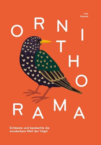 Ornithorama: Ein Flug durch die wunderbare Vogelwelt