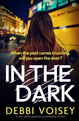 In The Dark: A BRAND NEW totally gripping psychological thriller von Bloodhound Books