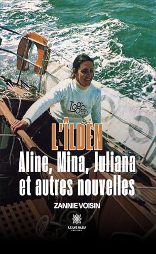 L’Îlden - Aline, Mina, Juliana et autres nouvelles von LE LYS BLEU EDITIONS SAS