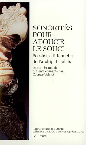 Sonorités pour adoucir le souci: Poésie traditionnelle de l'archipel malais