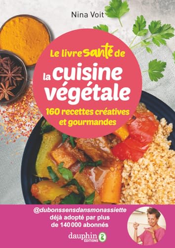 Le livre santé de la cuisine végétale: 160 recettes créatives et gourmandes von DAUPHIN