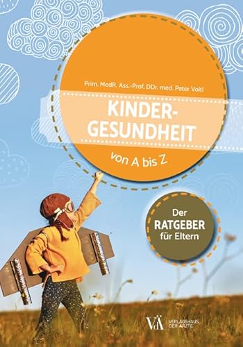 Kindergesundheit von A bis Z: Der Ratgeber für Eltern von Verlagshaus der Ärzte